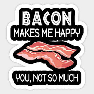 Bacon Makes Me Happy Sticker